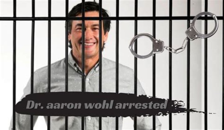 Dr. Aaron Wohl Arrest - Impact on Community