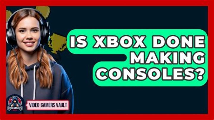 Is Xbox Done Making Consoles?